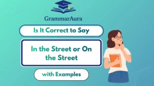“In the Street” or “On the Street” – Understanding the Difference