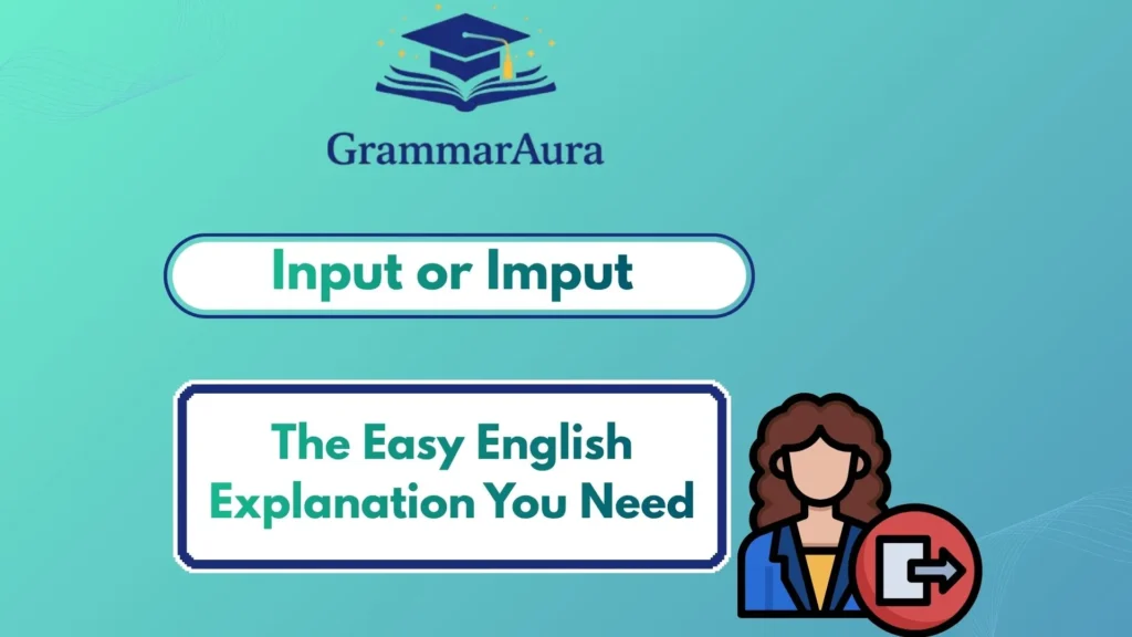 "Input" or "Imput"? The Easy English Explanation You Need