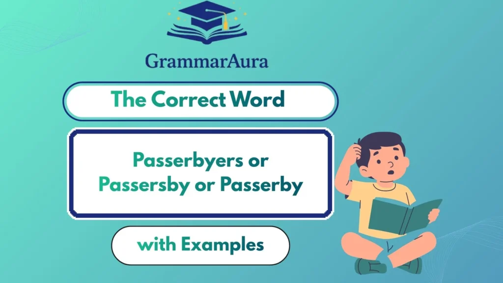 Passerbyers or Passersby or Passerby? The Correct Word Finally Explained