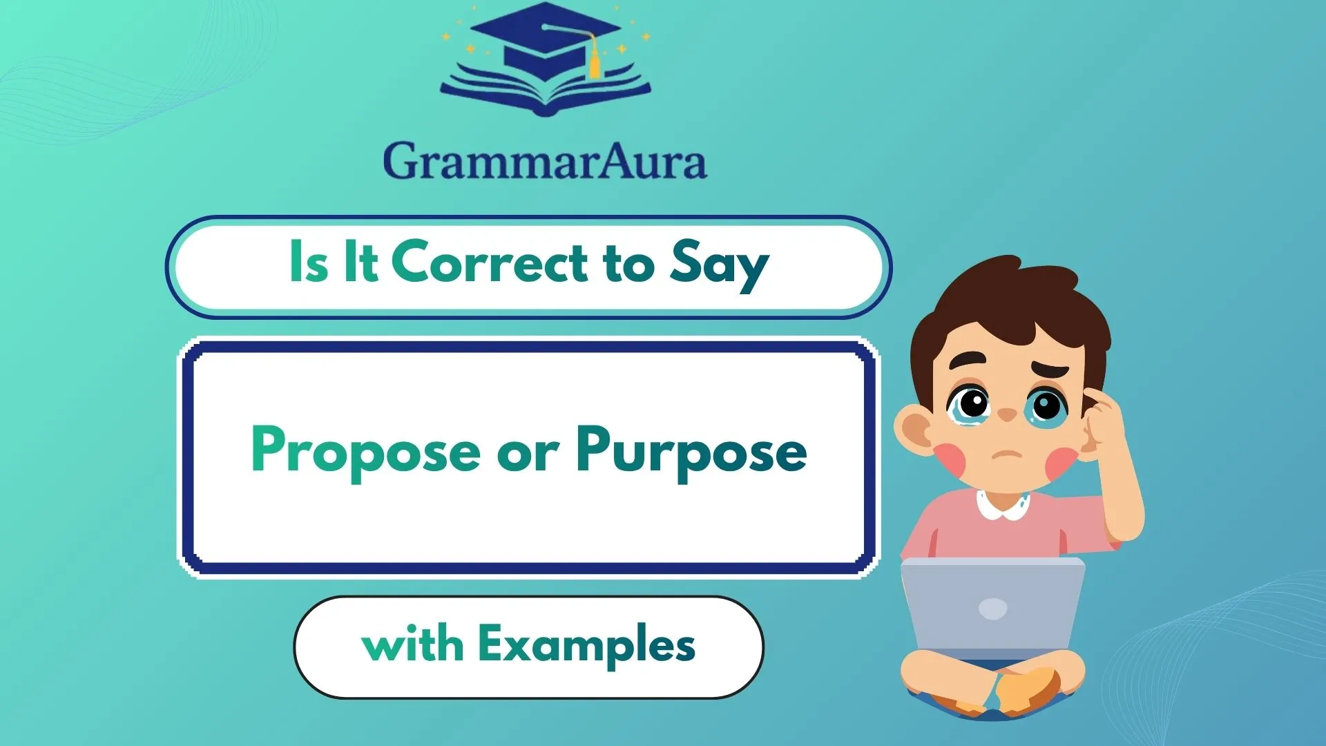 Propose or Purpose: What’s the Real Difference and When to Use Each?