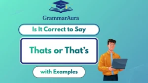 Thats or That’s – Which Is Correct? A Comprehensive Guide for Beginners