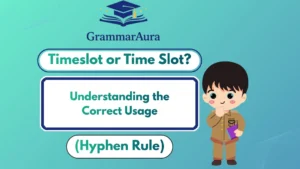 Timeslot or Time Slot? Understanding the Correct Usage (+ Hyphen Rule)