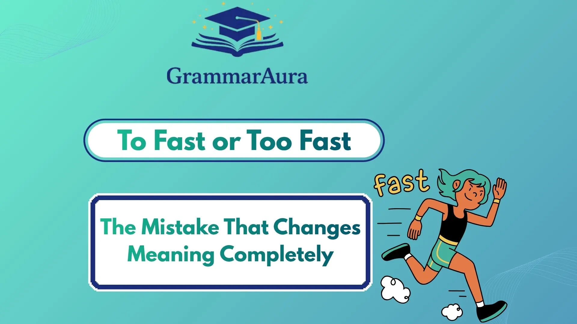 To Fast or Too Fast? The Mistake That Changes Meaning Completely
