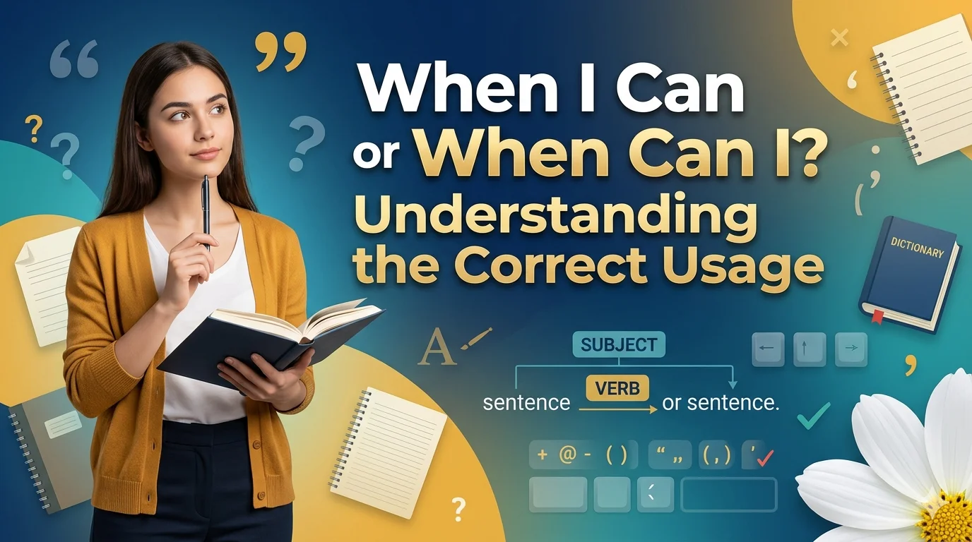 When I Can or When Can I? Understanding the Correct Usage