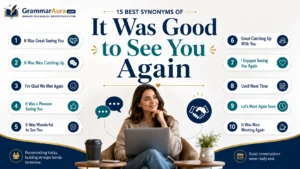 Best Synonyms of “It Was Good to See You Again”