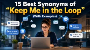 Best Synonyms of “Keep Me in the Loop”