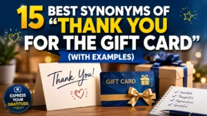 Best Synonyms of “Thank You for the Gift Card”