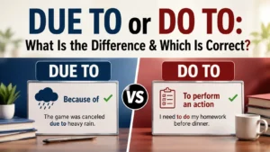 Due To or Do To: What Is the Difference & Which Is Correct?